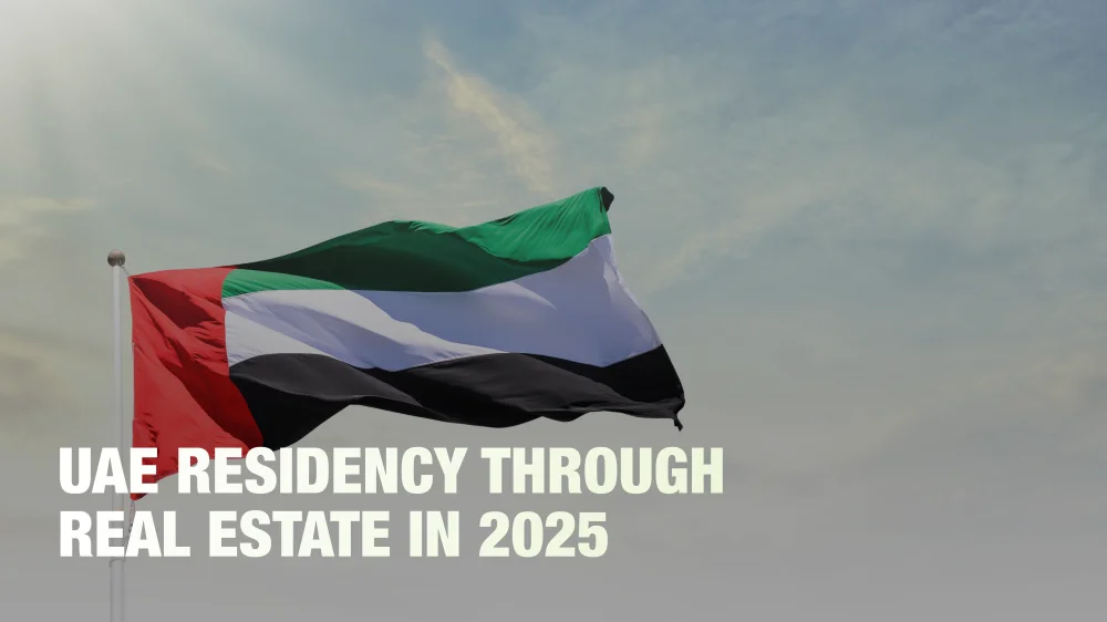 How to Get UAE Residency Through Real Estate in 2025